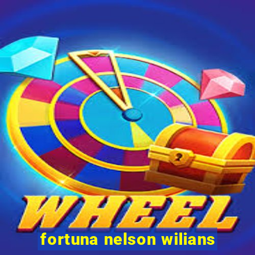 fortuna nelson wilians